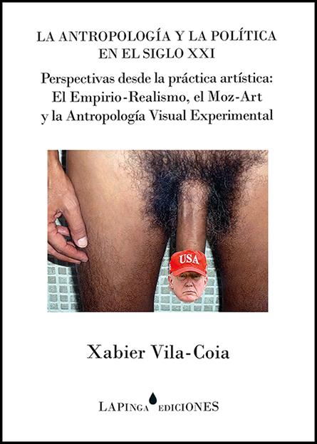 LA ANTROPOLOGÍA Y LA POLÍTICA EN EL SIGLO XXI. PERSPECTIVAS DESDE LA PRÁCTICA ARTÍSTICA:  El Empirio-Realismo, el Moz-Art y la Antropología Visual Experimental